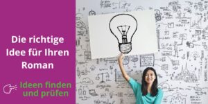 Die richtige Idee für Ihren Roman